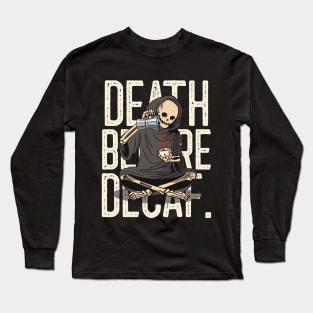 Death Before Decaf Long Sleeve T-Shirt